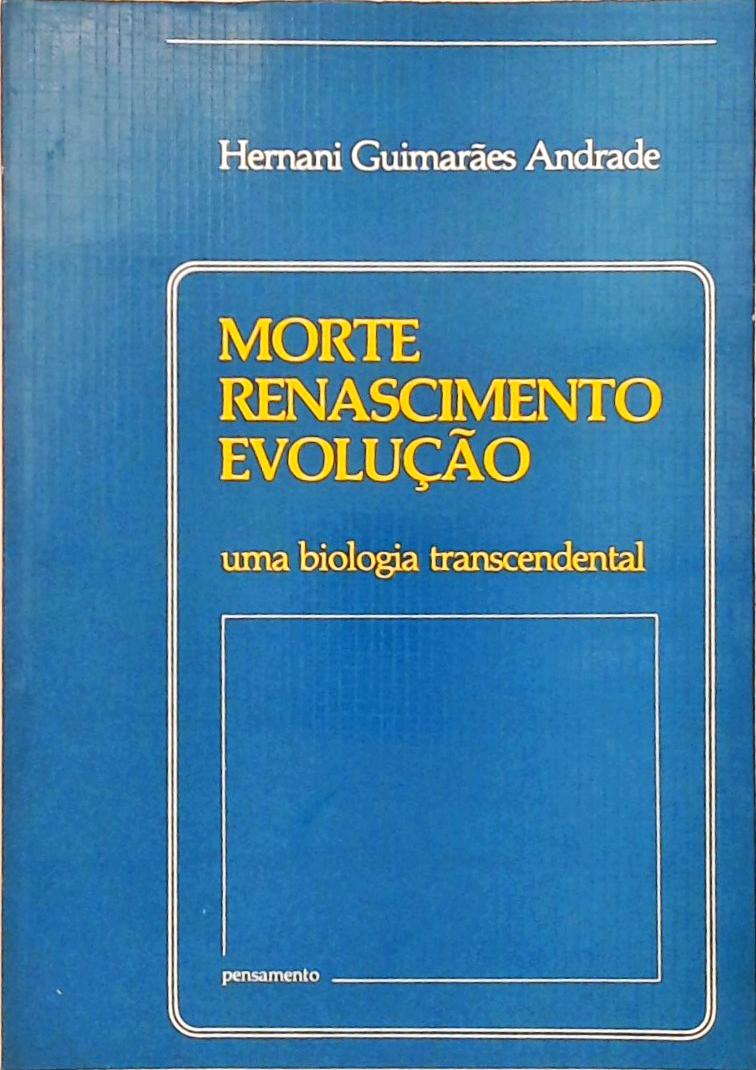 Morte, Renascimento, Evolução