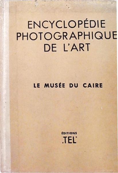 Encyclopédie Photographique De L'Art - Le Musée Du Caire