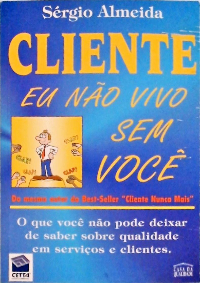 Cliente, Eu Não Vivo Sem Você