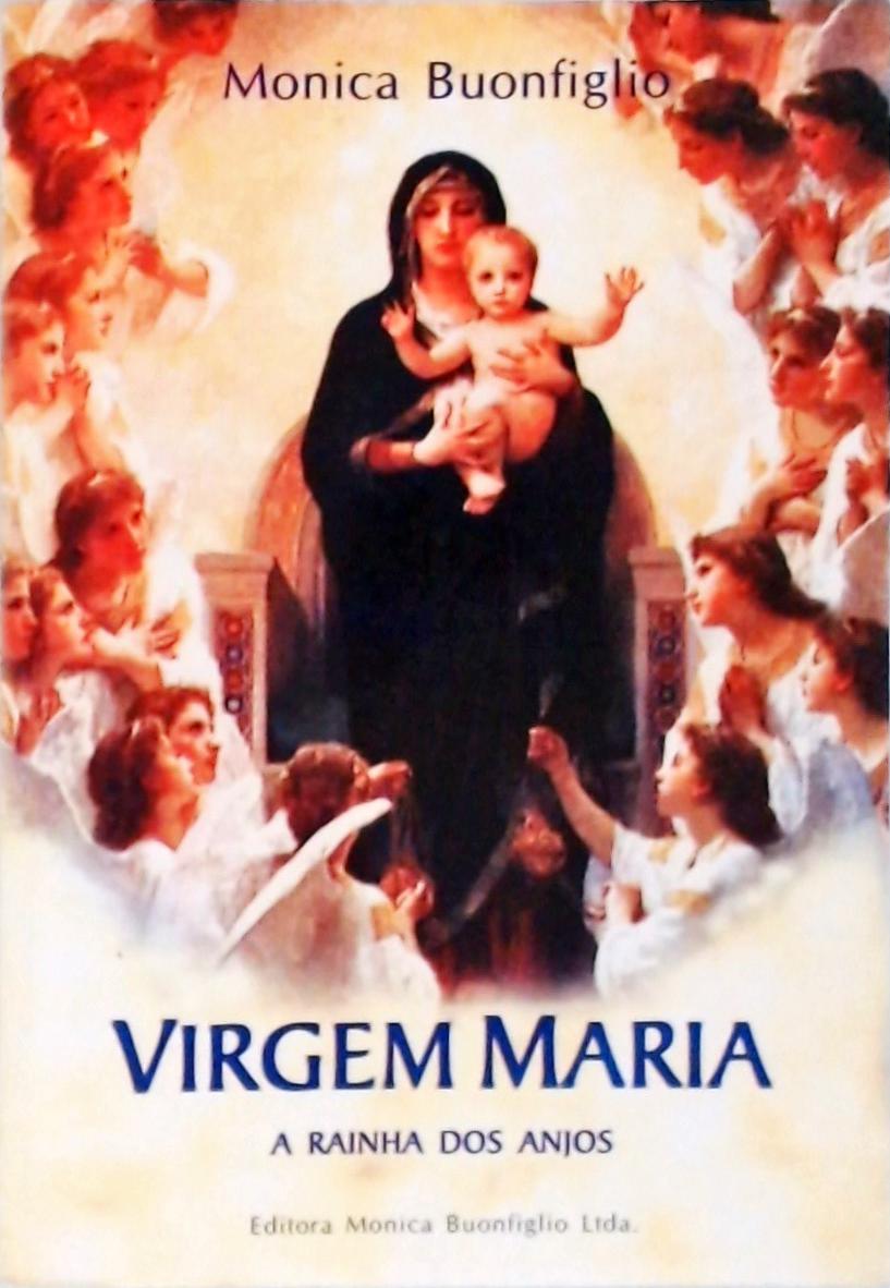 Virgem Maria - A Rainha dos Anjos