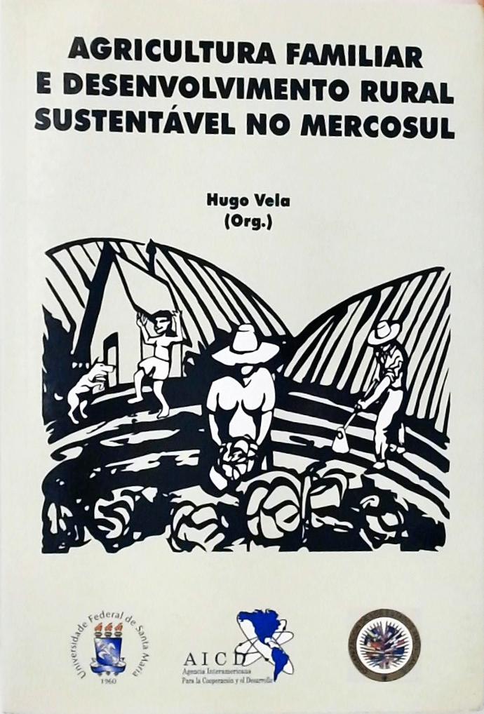 Agricultura Familiar e Desenvolvimento Rural Sustentável no Mercosul