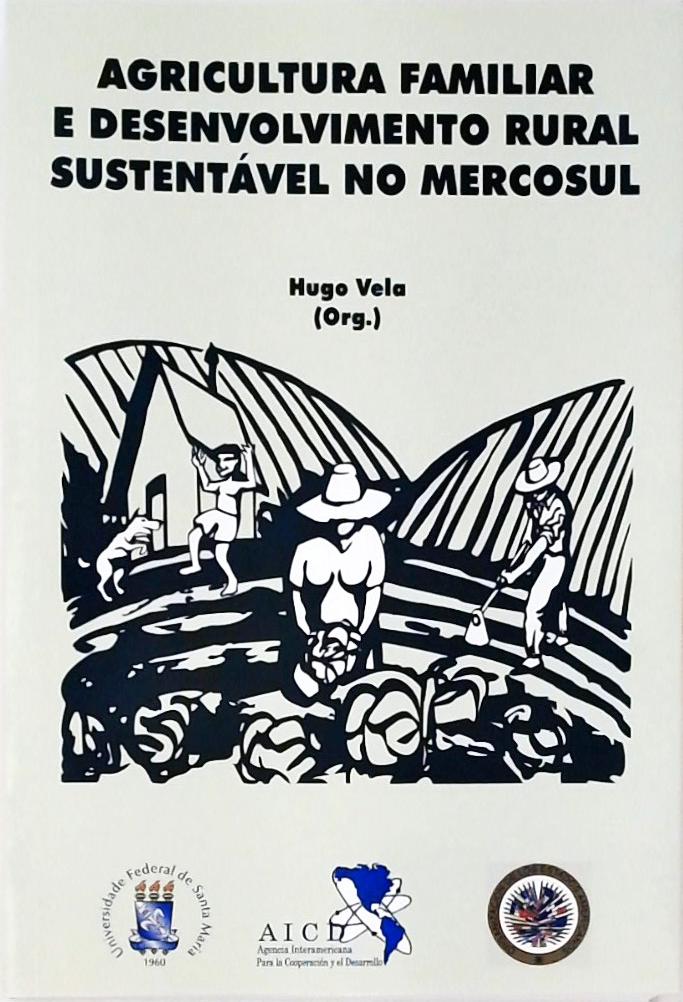 Agricultura Familiar e Desenvolvimento Rural Sustentável no Mercosul