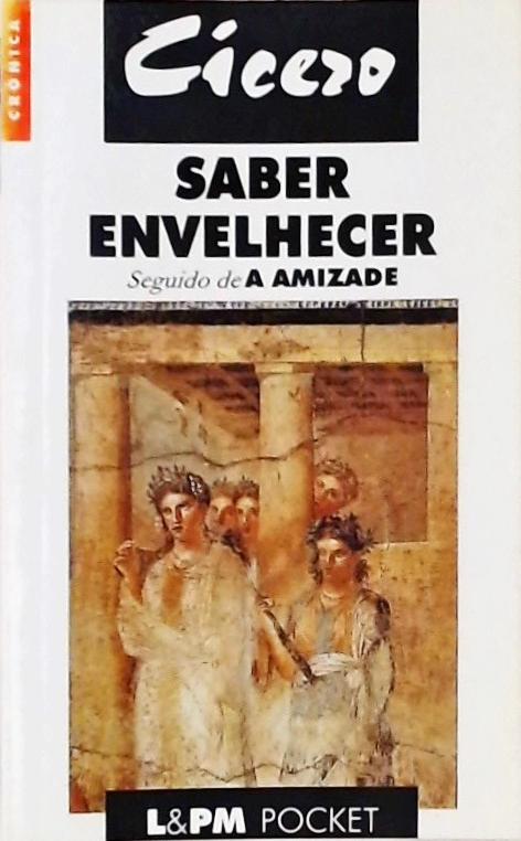 Saber Envelhecer - Seguido De A Amizade