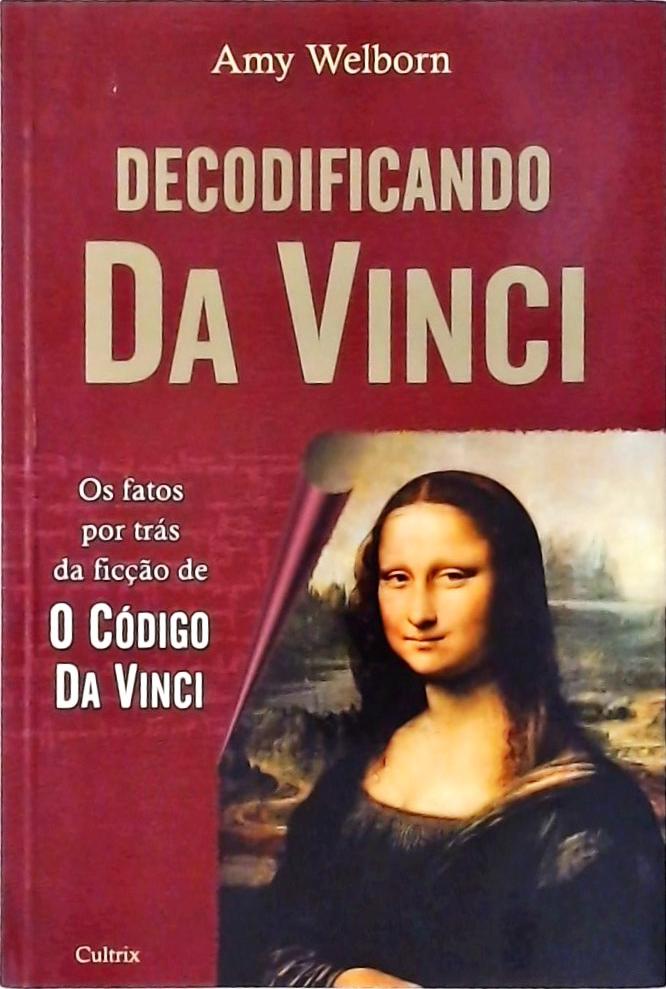 Decodificando Da Vinci - Os Fatos Por Trás Da Ficção De O Código Da Vinci