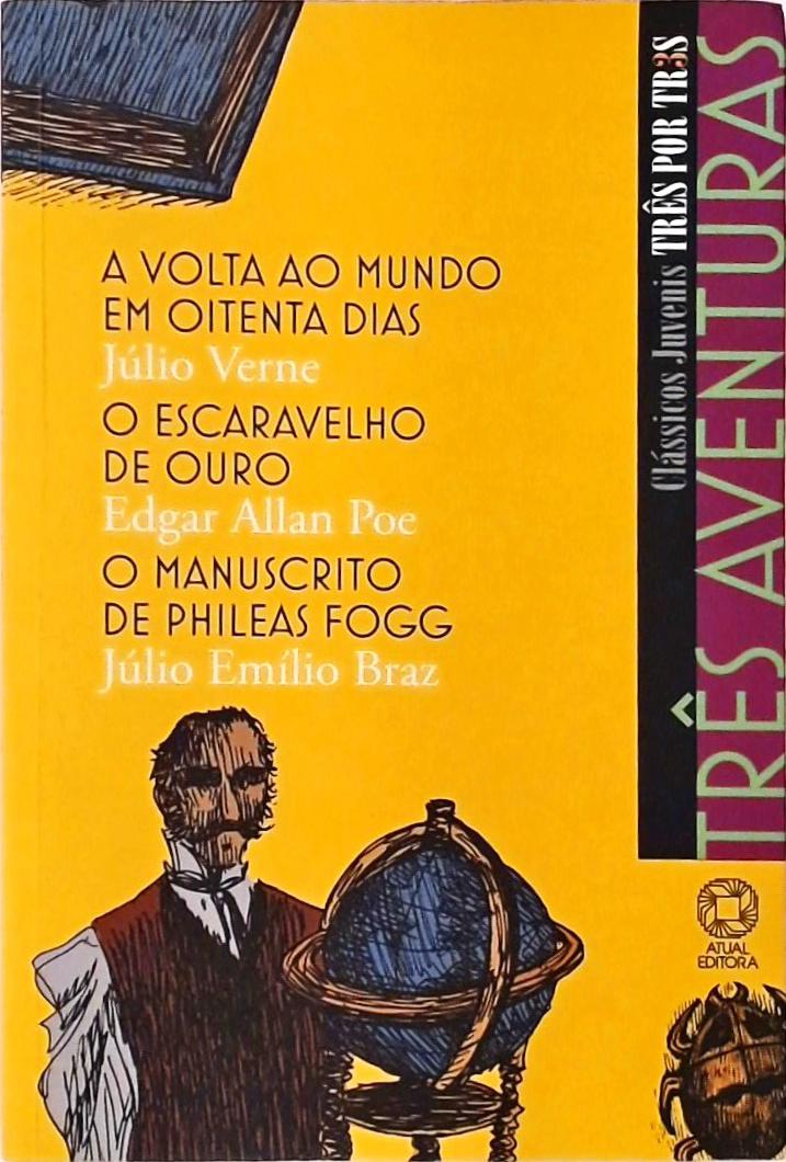 A Volta Ao Mundo Em Oitenta Dias - O Escaravelho De Ouro - O Manuscrito De Phileas Fogg (Adaptados)