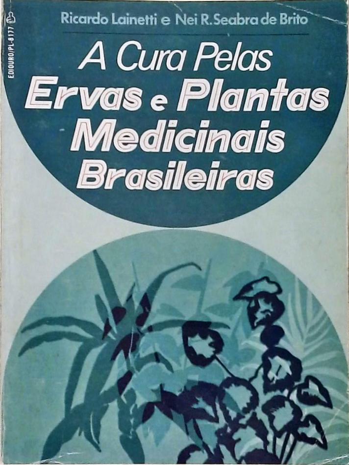 A Cura Pelas Ervas E Plantas Medicinais Brasileiras