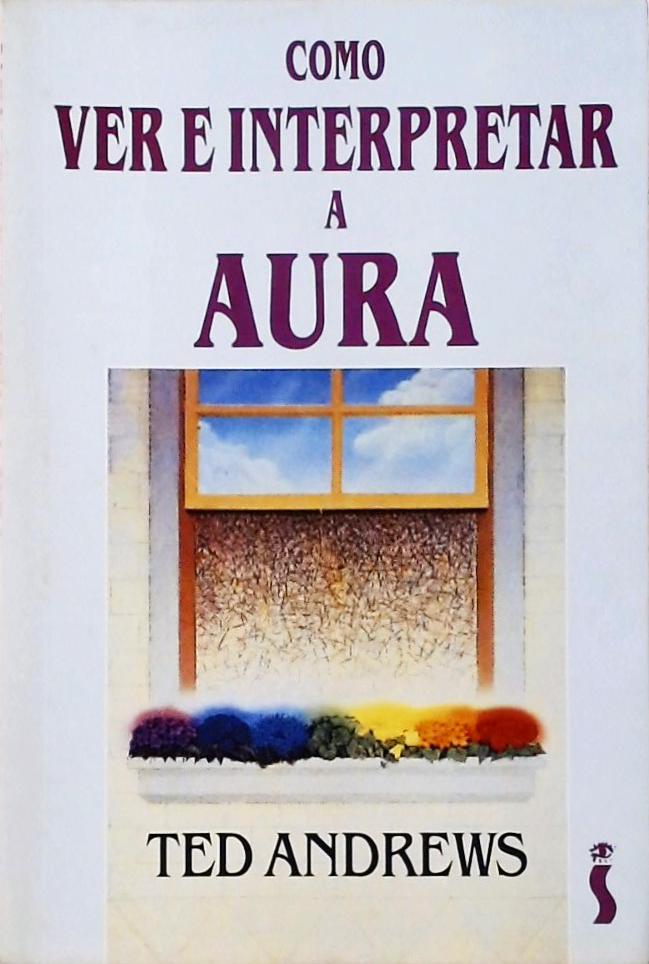 Como Ver E Interpretar A Aura