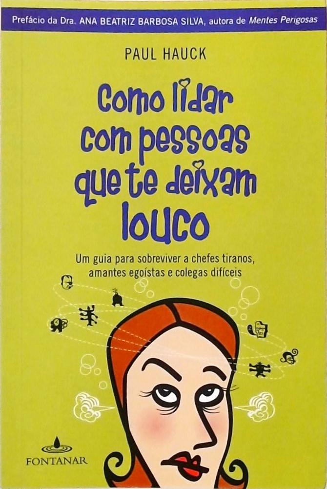 Como Lidar Com Pessoas Que Te Deixam Louco