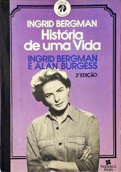 Ingrid Bergman - História De Uma Vida