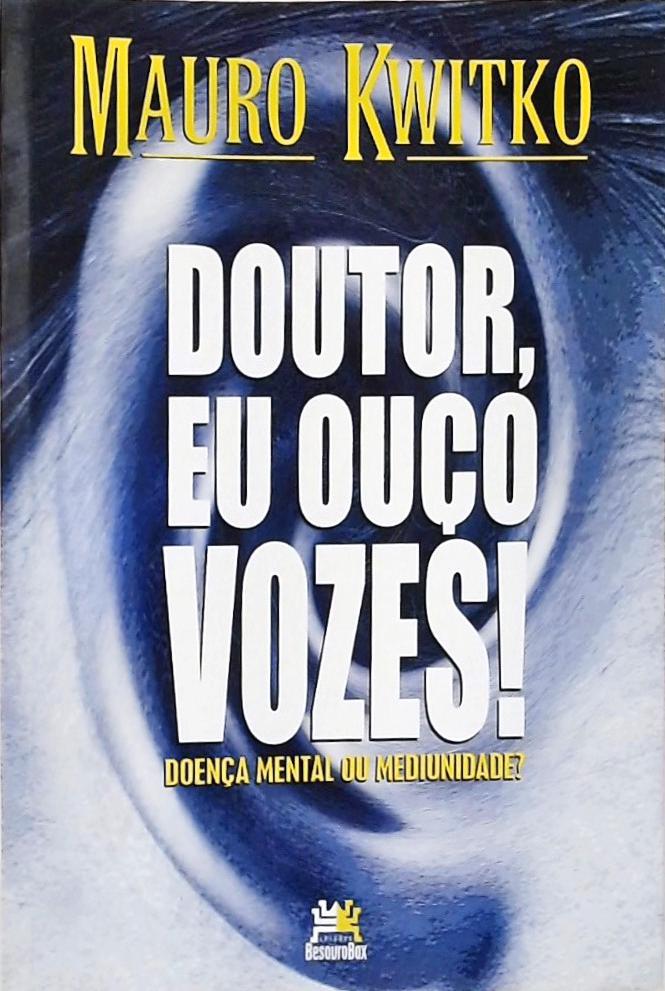 Doutor, Eu Ouço Vozes!