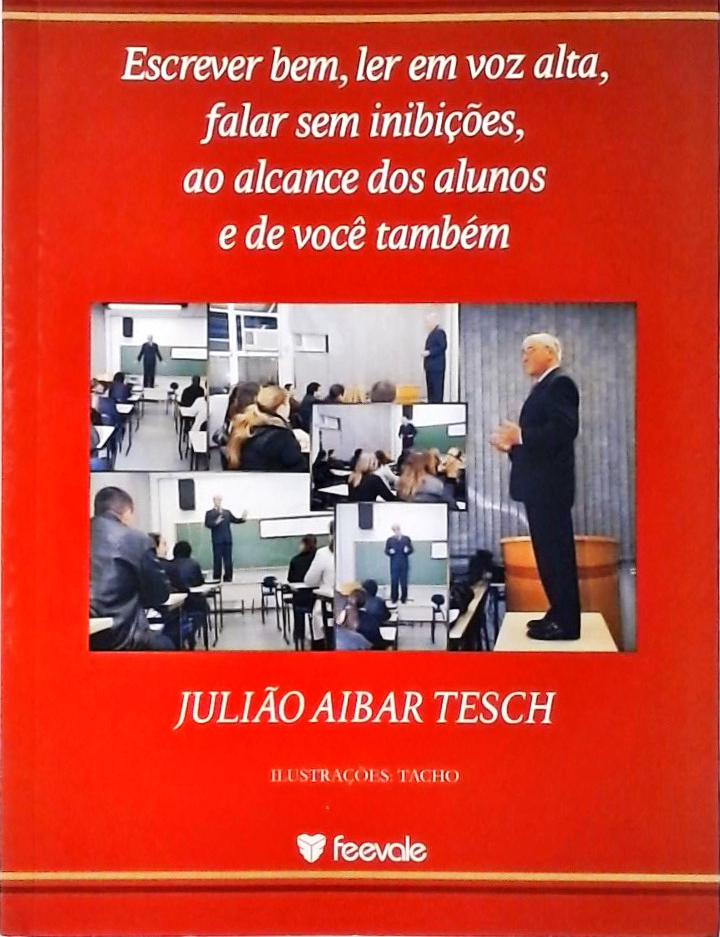 Escrever Bem, Ler Em Voz Alta, Falar Sem Inibições, Ao Alcance Dos Alunos E De Você Também