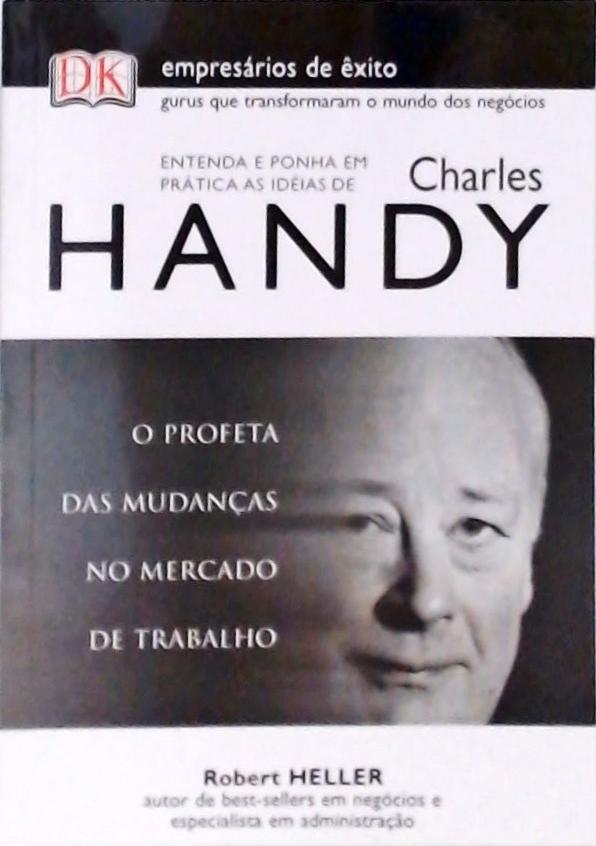 Entenda e Ponha em Prática as Idéias de Charles Handy