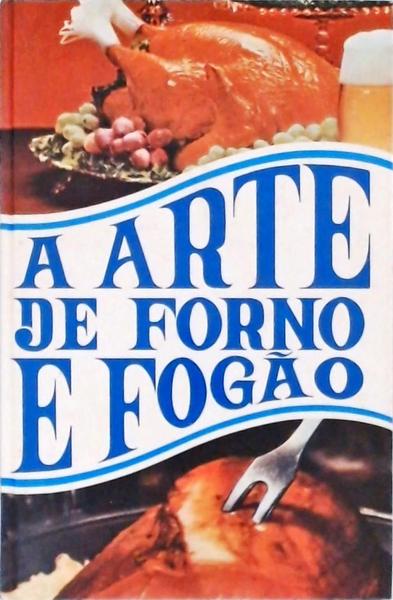 A Arte De Forno E Fogão Vol 1