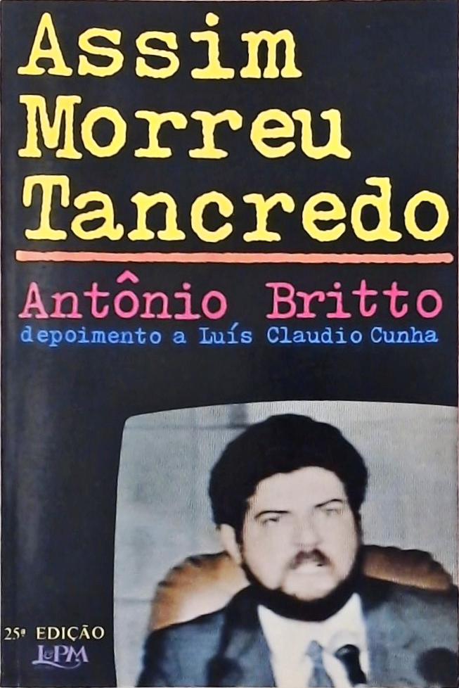 Assim Morreu Tancredo - Depoimento A Luís Claudio Cunha