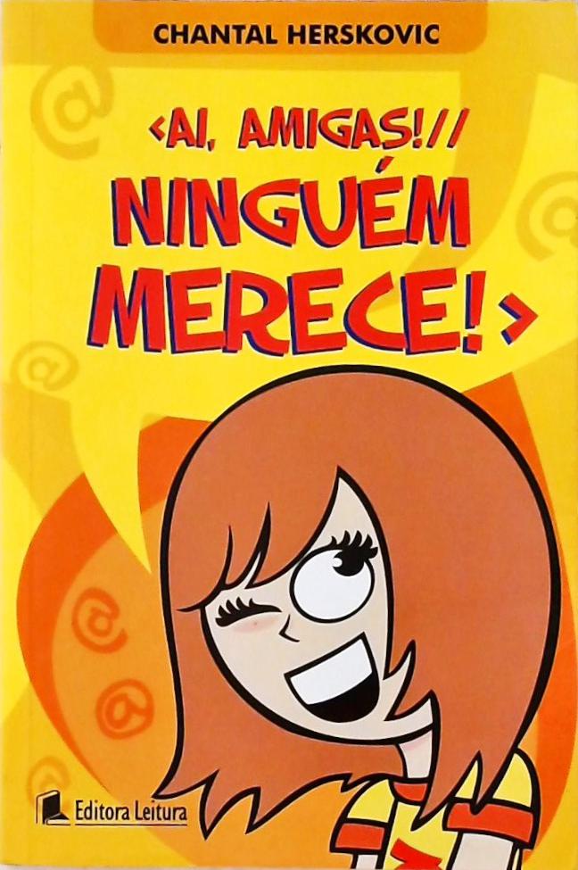 Ai, Amigas! Ninguém Merece