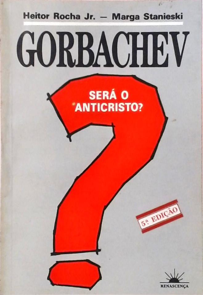 Gorbachev - Será o Anticristo?