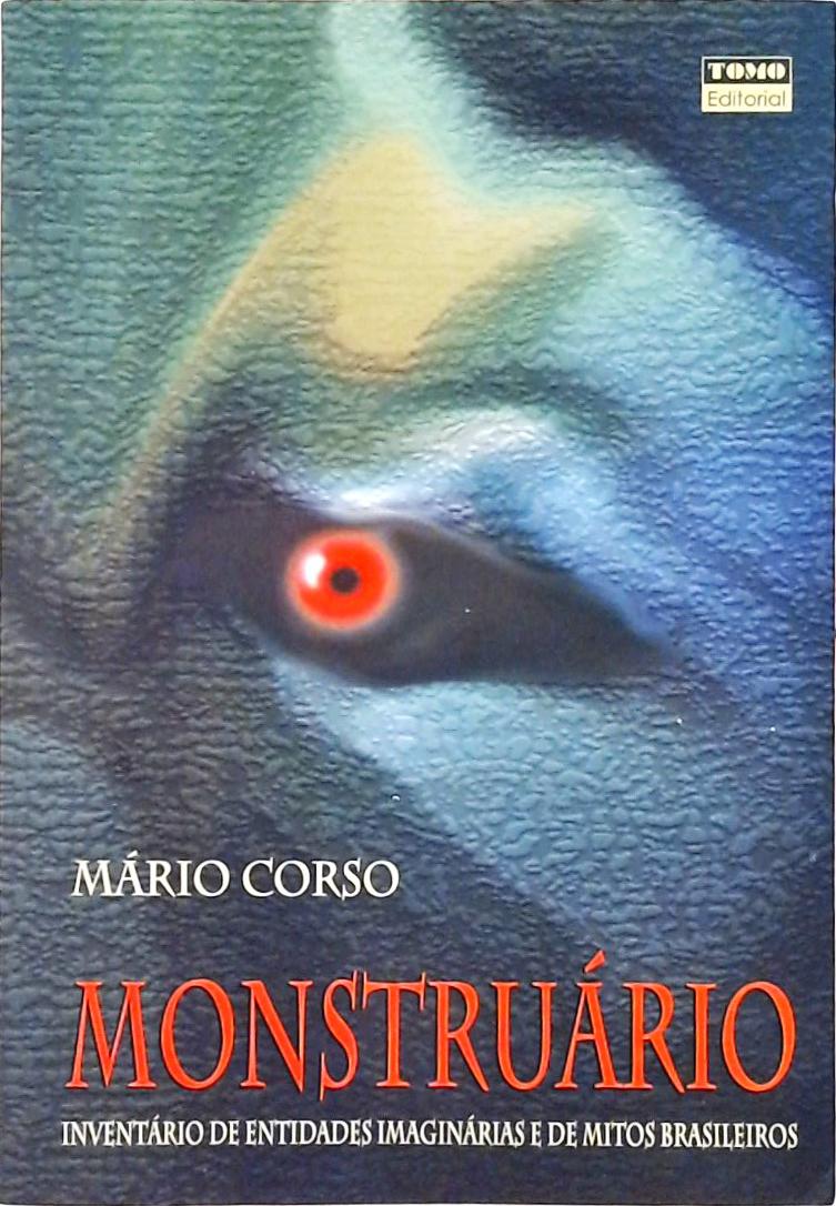 Monstruário - Inventário De Entidades Imaginárias E De Mitos Brasileiros