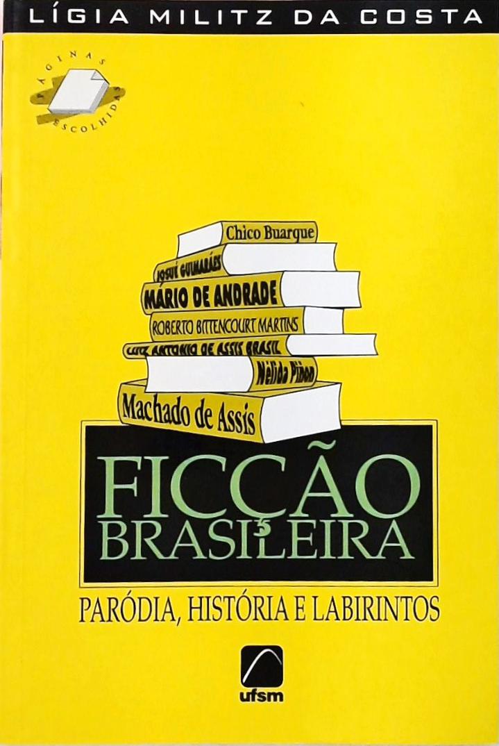 Ficção Brasileira Paródia, História e Labirintos