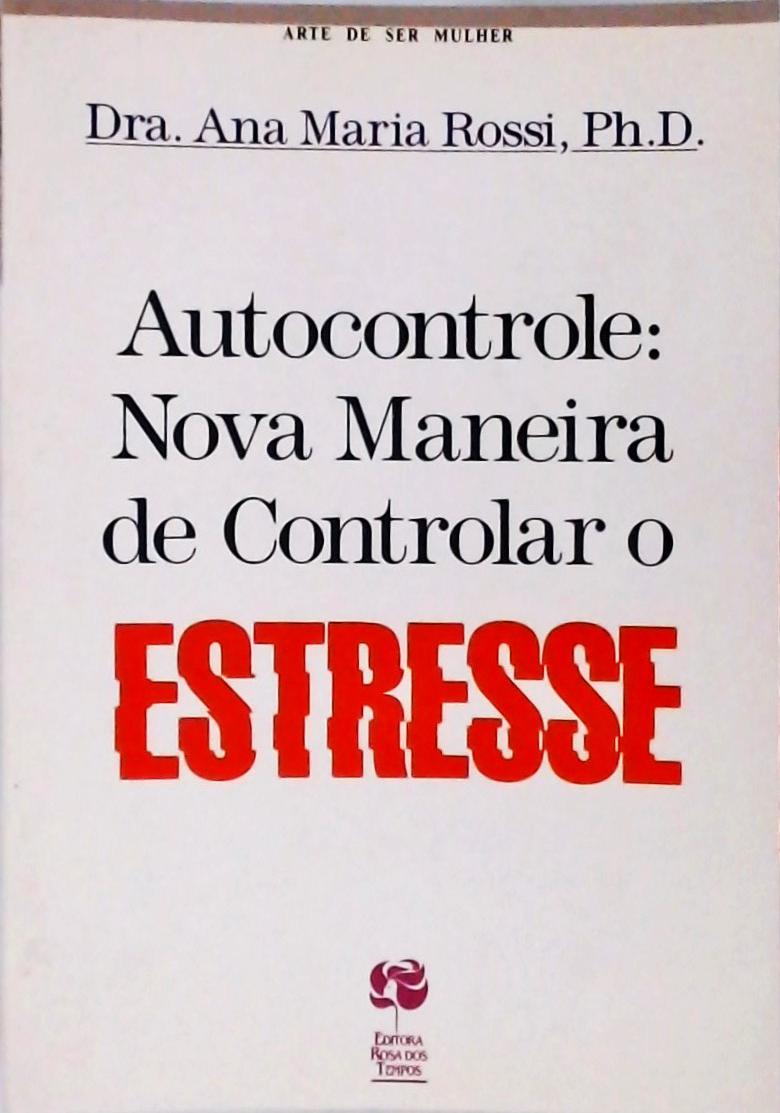 Autocontrole - Nova Maneira De Controlar O Estresse