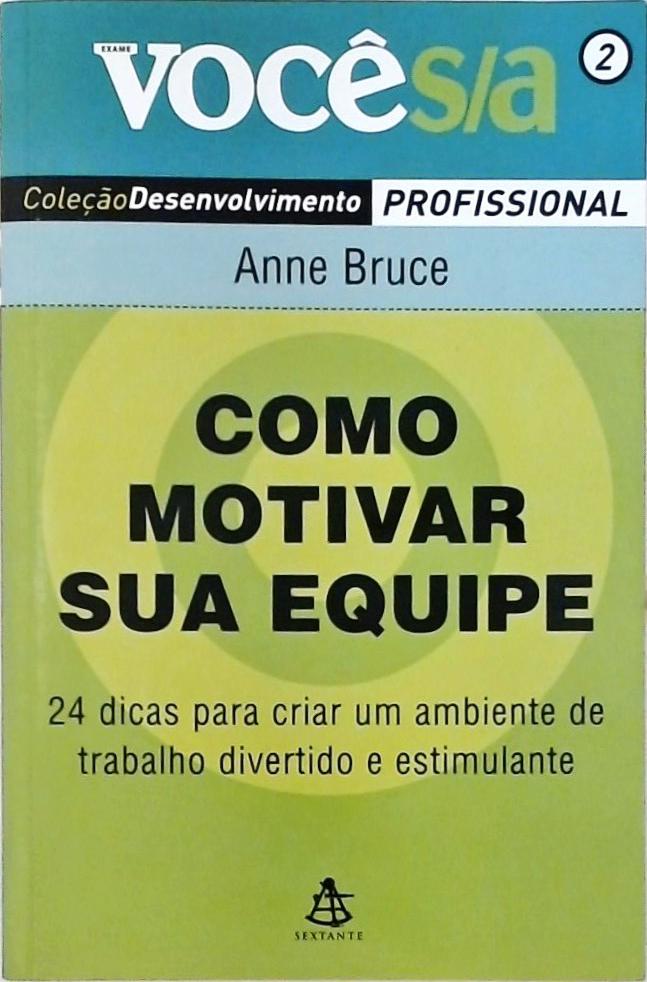 Como Motivar Sua Equipe - 24 Dicas Para Criar Um Ambiente De Trabalho Divertido E Estimulante