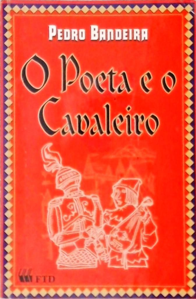 O Poeta E O Cavaleiro