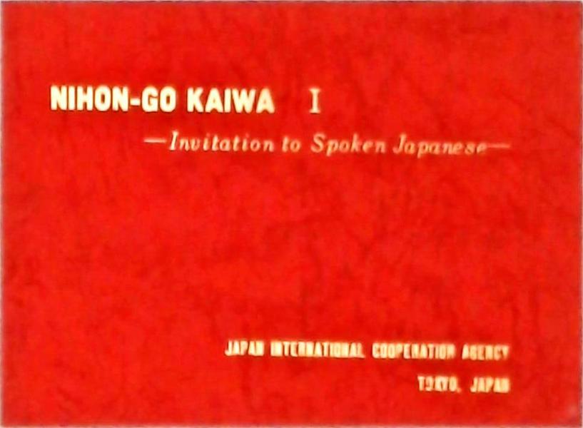 Nihon-Go Kaiwa I - Invitation to Spoken Japanese