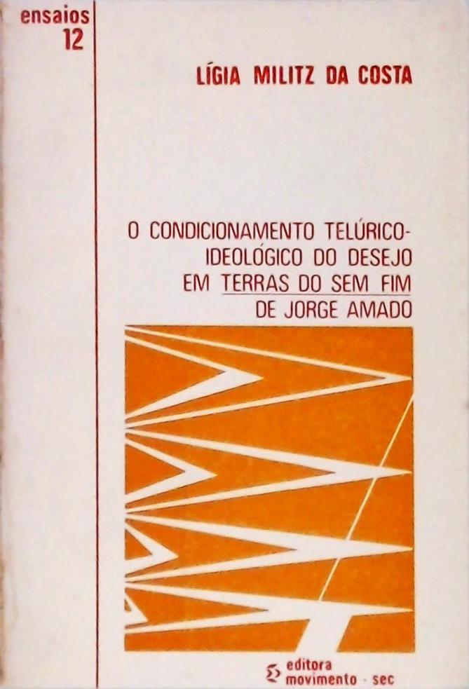 O Condicionamento Telúrico-ideológico Do Desejo Em Terras Do Sem Fim De Jorge Amado