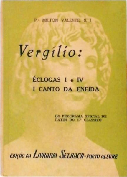 Vergílio - Éclogas I E Iv, I Canto Da Eneida