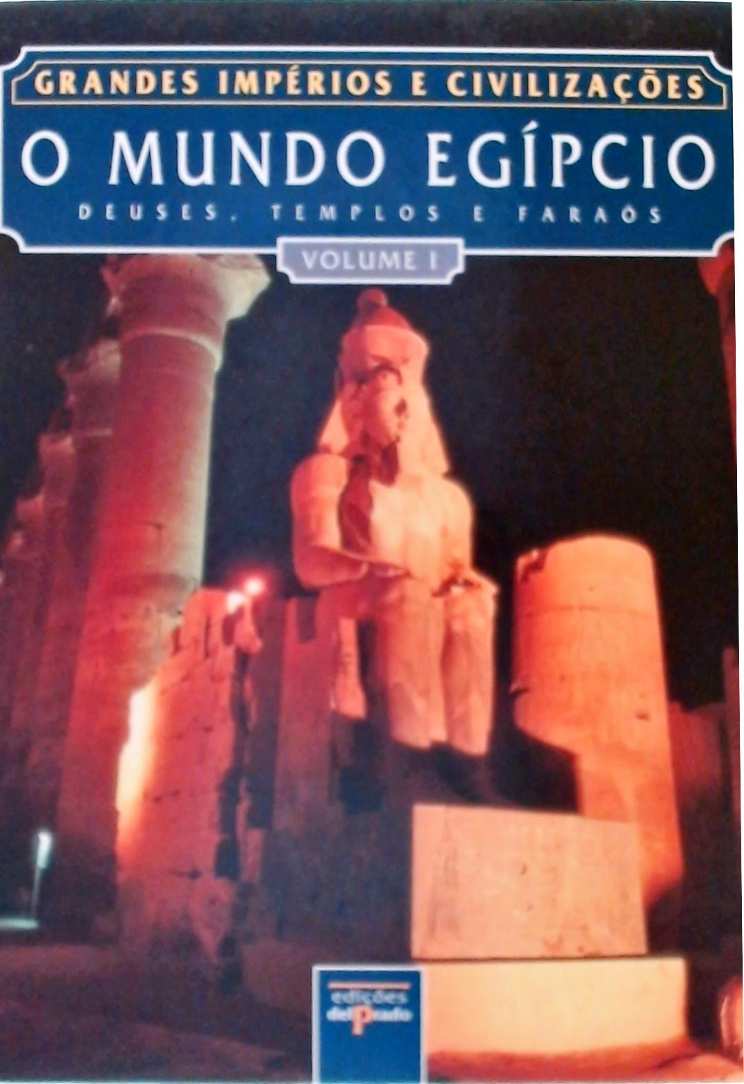 Grandes Impérios E Civilizações - O Mundo Egípcio Vol 1