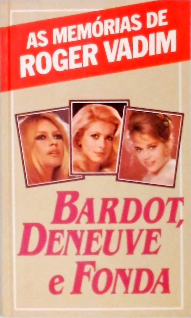 Bardot, Deneuve e Fonda
