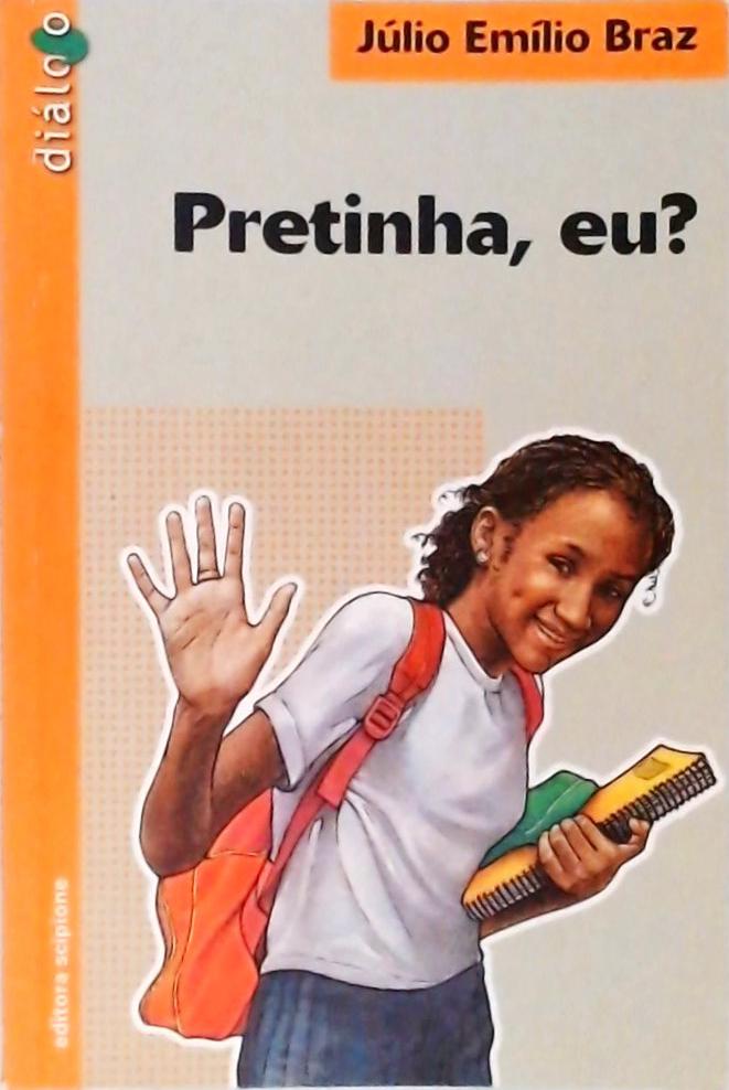 Pretinha, Eu?