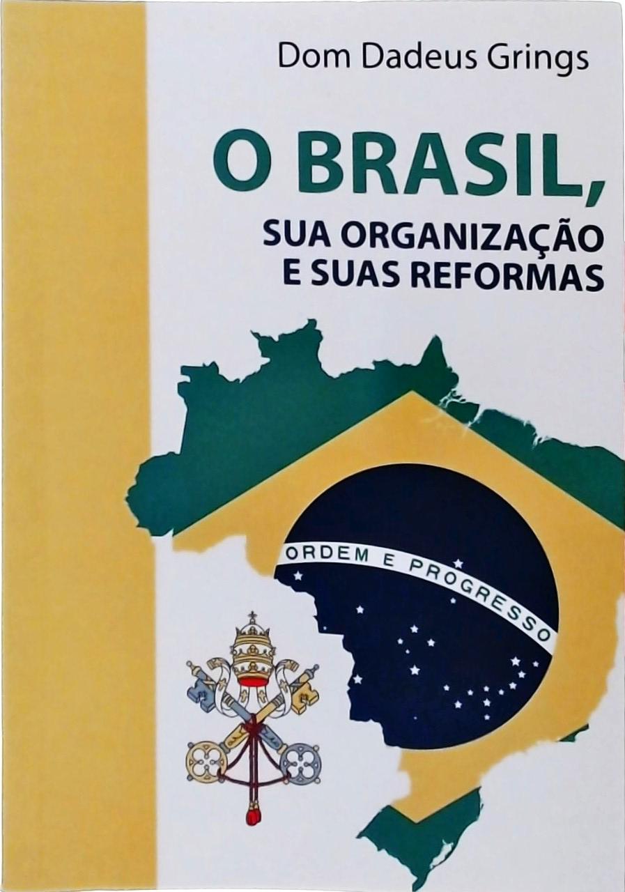 O Brasil, Sua Organização E Suas Reformas