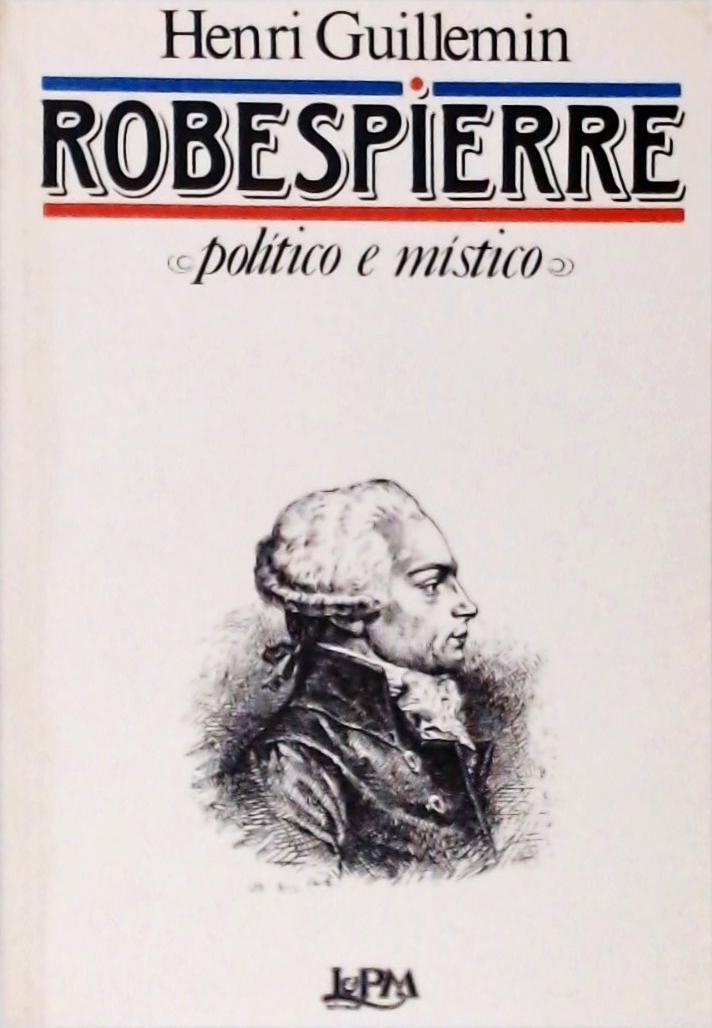 Robespierre - Político e Místico