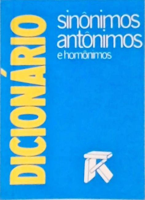 Dicionário De Sinônimos, Antônimos E Homônimos