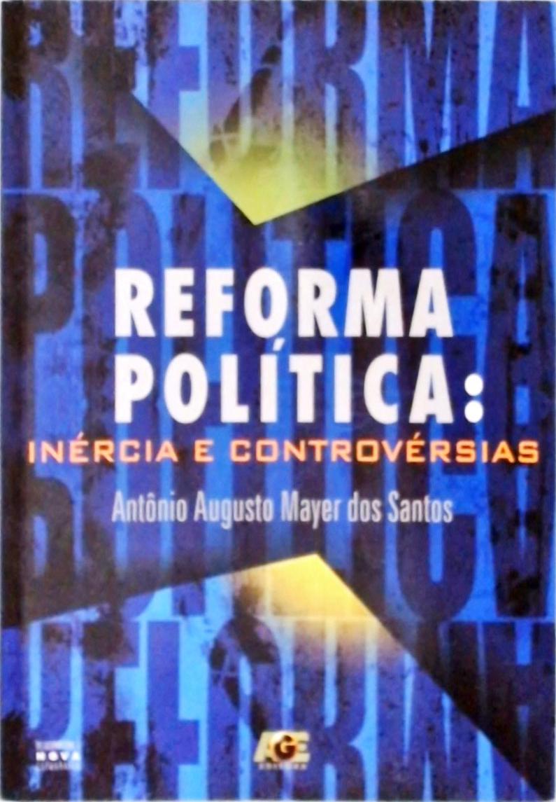 Reforma Política - Inércia E Controvérsias