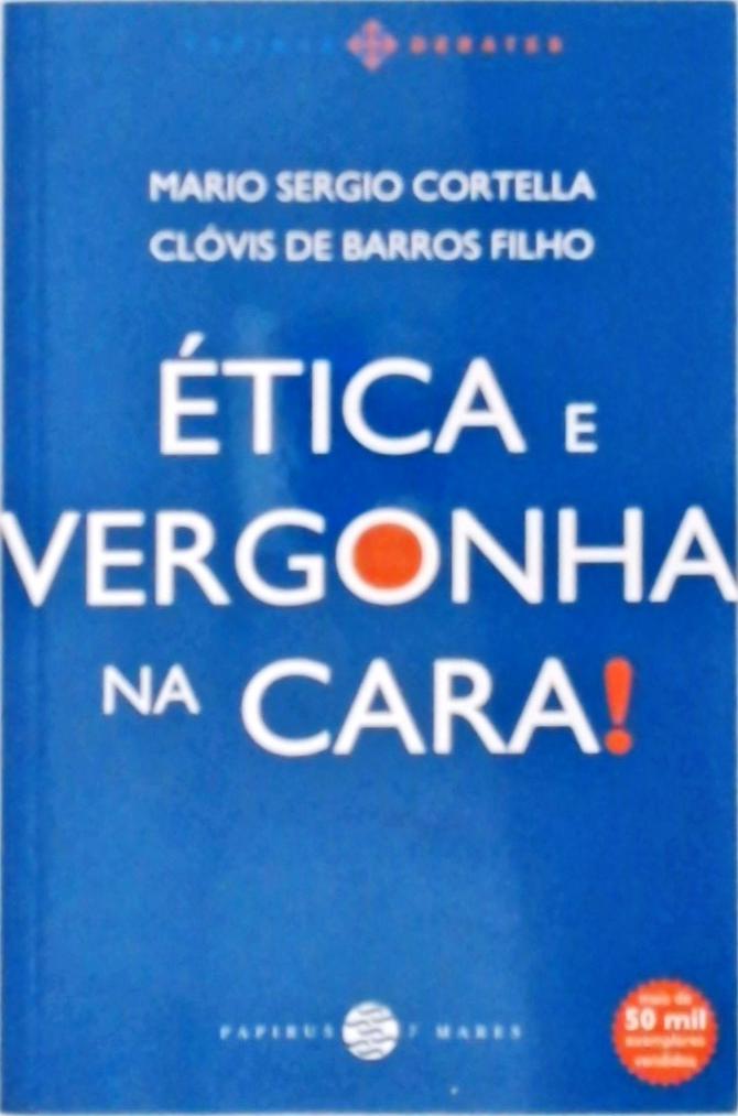 Ética E Vergonha Na Cara!