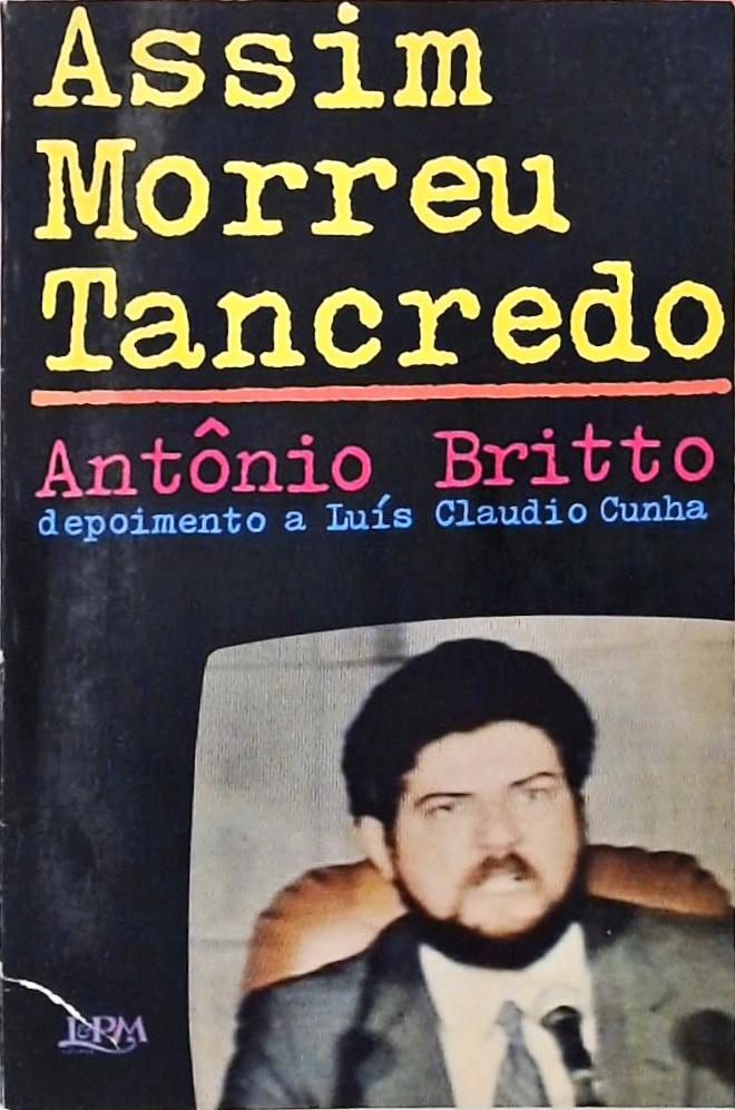 Assim Morreu Tancredo - Depoimento A Luís Claudio Cunha