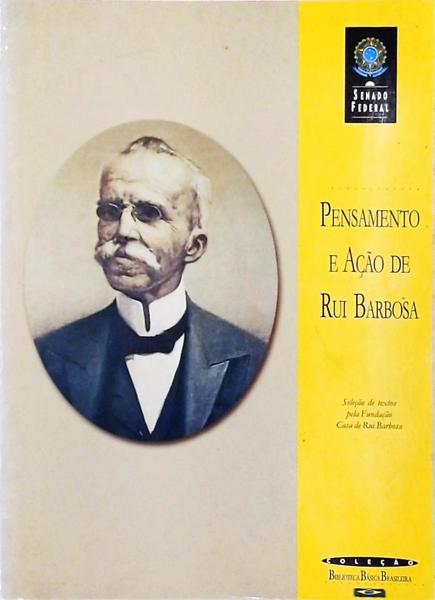 Pensamento E Ação De Rui Barbosa