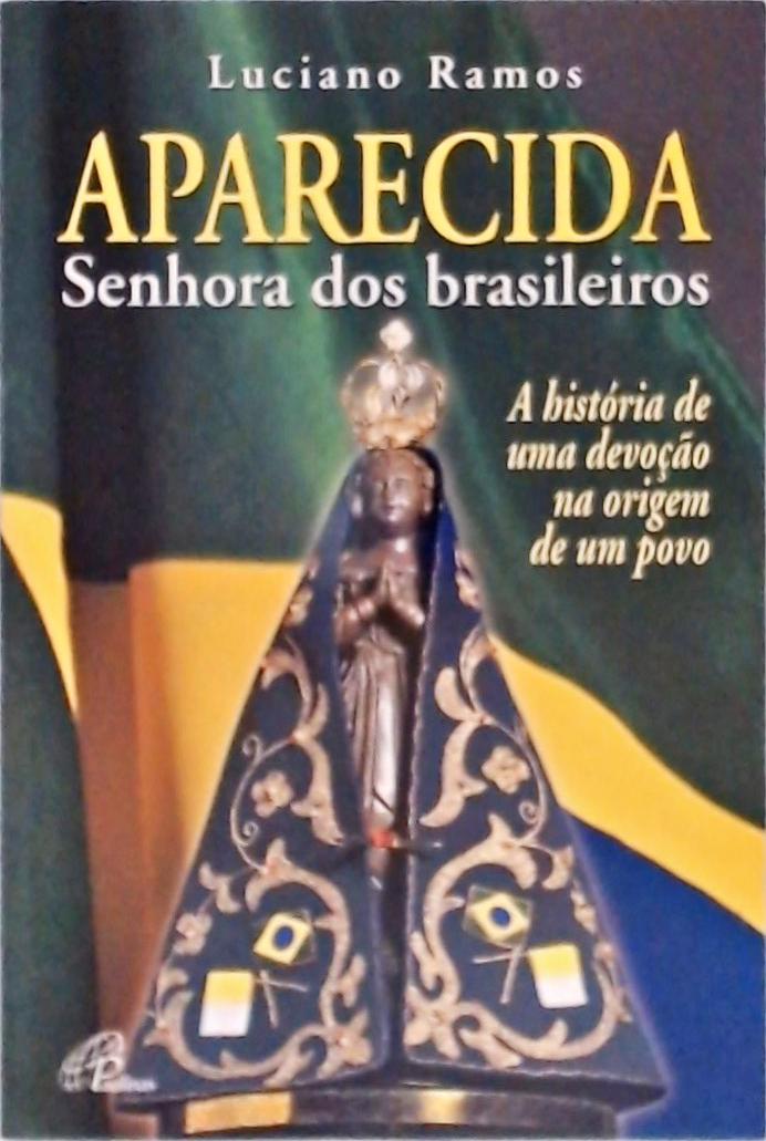 Aparecida - Senhora Dos Brasileiros
