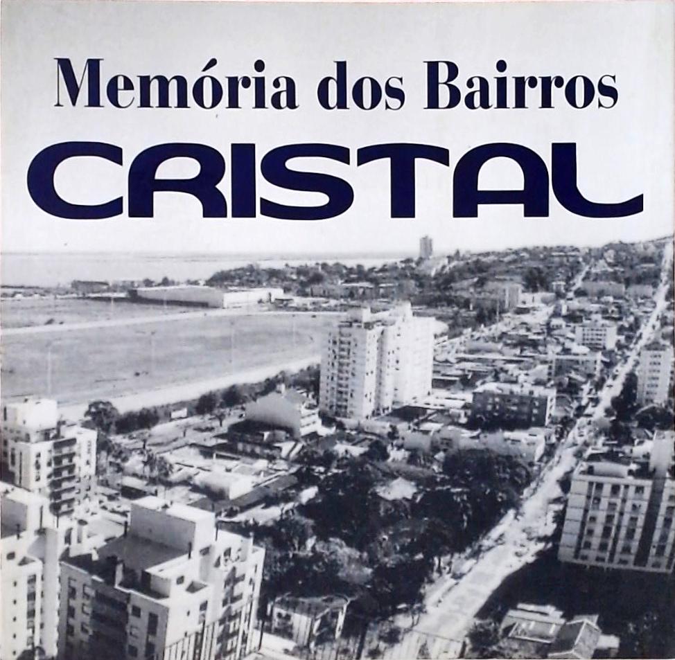 Memória Dos Bairros - Cristal