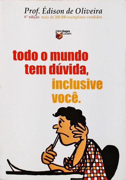 Todo O Mundo Tem Dúvida, Inclusive Você