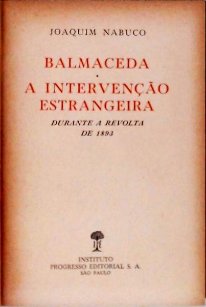 Balmaceda / A Intervenção Estrangeira Durante A Revolta De 1893