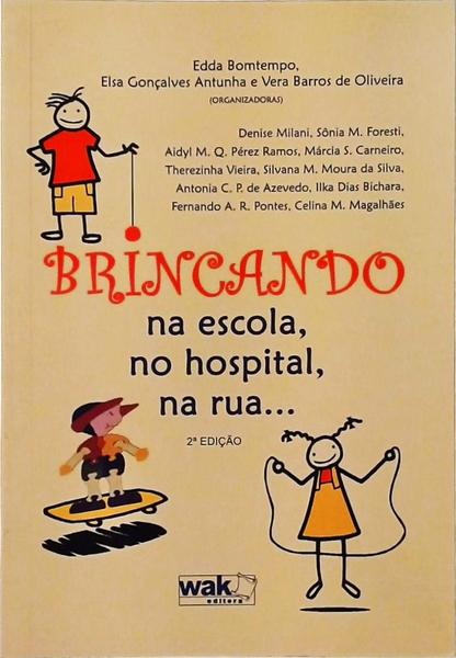 Brincando Na Escola, No Hospital, Na Rua...