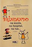 Brincando Na Escola, No Hospital, Na Rua...