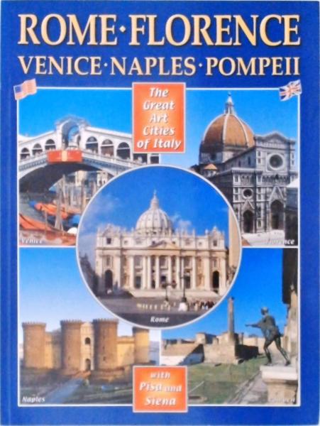 Rome, Florence, Venice, Naples, Pompeii