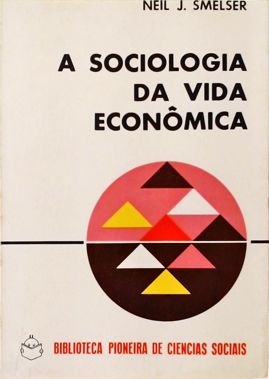 A Sociologia da Vida Econômica