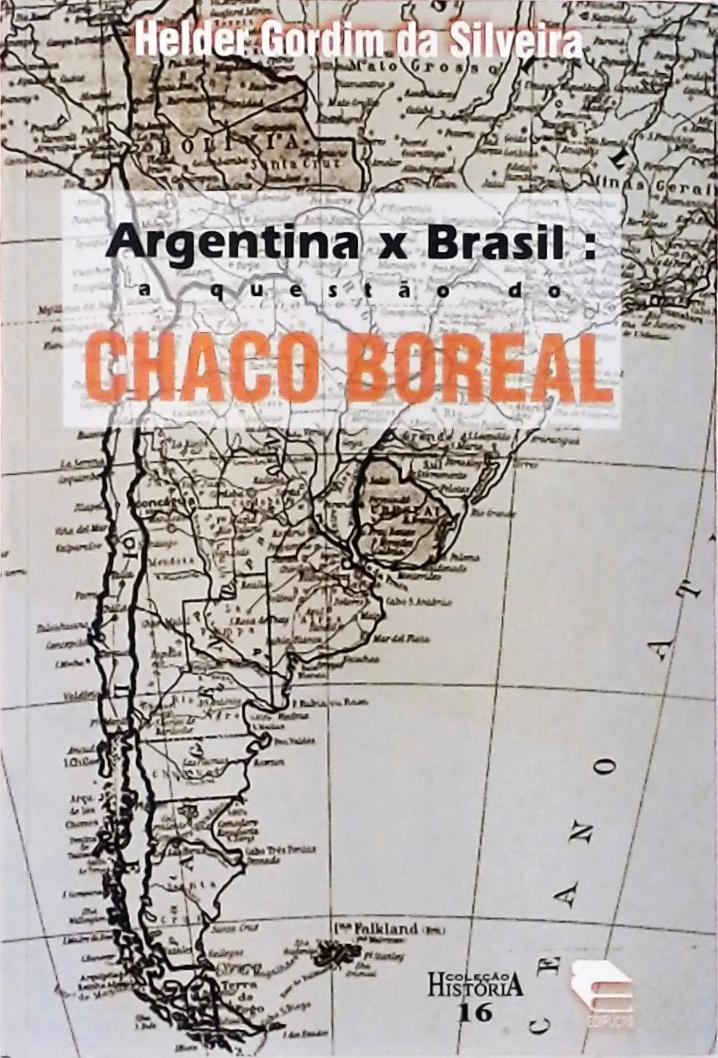 Argentina X Brasil - A Questão Do Chaco Boreal