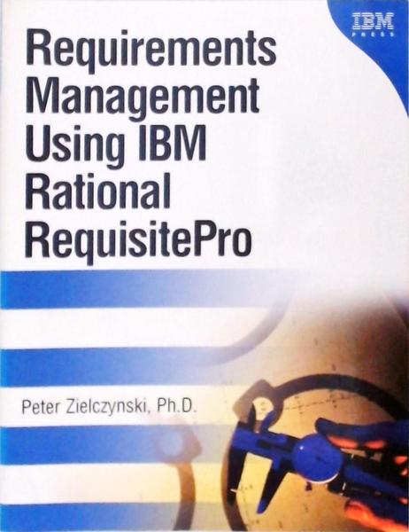 Requirements Management Using Ibm Rational Requisitepro