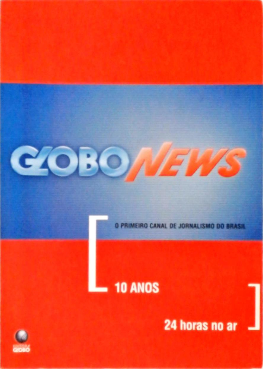 Globo News - 10 Anos, 24 Horas No Ar