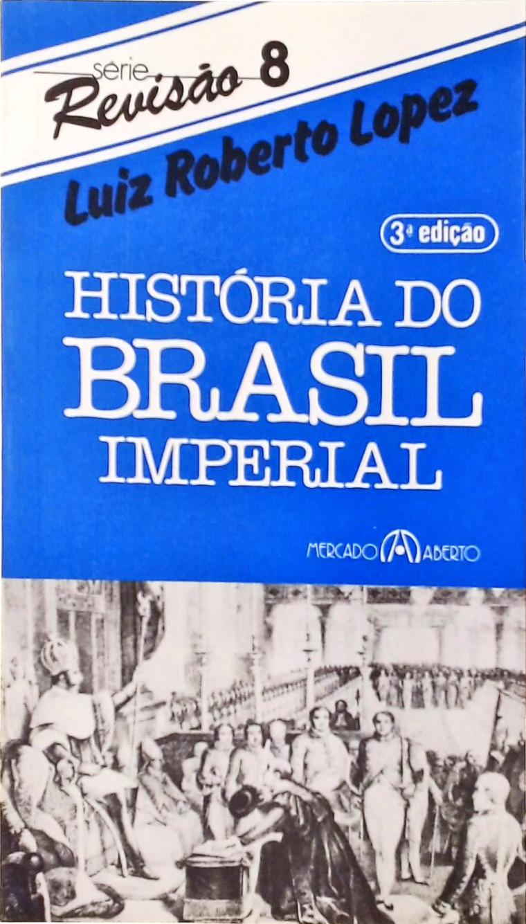 Historia do Brasil Imperial